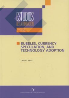 bubbles, currency spculation, and technology adoption-carlos j. perez-9788489116955