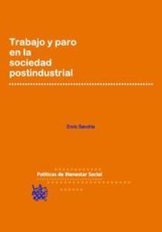 trabajo y paro en la sociedad postindustrial-enric sanchis-9788490041055