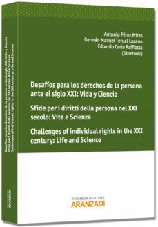 desafios para los derechos de la persona ante el siglo xxi: vida y ciencia. sfide per i diritti della persona nel xxi secolo: vita e scienza. challenges of individual rights in the xxi century: life a-antonio perez mira-9788490145555