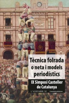tecnica folrada o neta i models periodistics: ix simposi casteller de catalunya-9788490349755