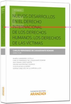 nuevos desarrollos en el derecho internacional de los derechos hu manos : los derechos de las victimas-carlos fernandez de casadevante-9788490595855