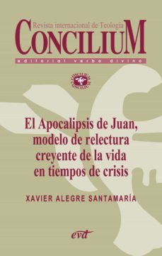 el apocalipsis de juan, modelo de relectura creyente de la vida en tiempos de crisis. concilium 356 (2014) (ebook)-xavier alegre santamaria-9788490730355