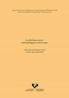 le verbe basque ancien. etude philologique et diachronique (anuar io del seminario de filologia vasca julio de urquijo, 48 (2014/2018)-celine mounole hiriart urruty-9788490828755