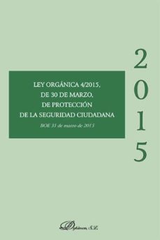 ley organica 4/2015 de 30 de marzo, de proteccion de la seguridad ciudadana-9788490853955