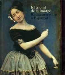 el triomf de la imatge: el daguerreotip a espanya-9788491330455