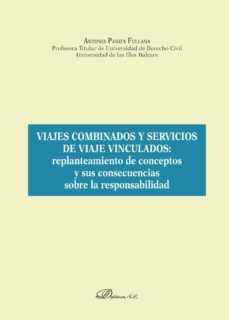 viajes combinados y servicios de viaje vinculados: replanteamiento de conceptos y sus consecuencias sobre la responsabilidad. (ebook)-9788491483755