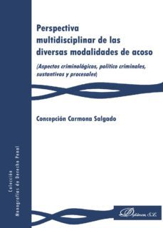 perspectiva multidisciplinar de las diversas modalidades de acoso.(aspectos criminologicos, politico criminales, sustantivos y procesales) (ebook)-9788491485155