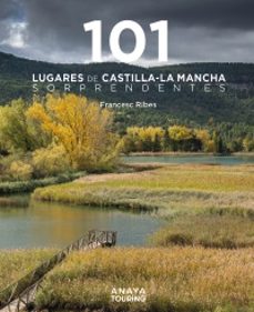 101 lugares de castilla-la mancha sorprendentes 2024 (guias singulares)-9788491587255