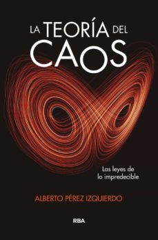 la teoria del caos: las leyes de lo impredecible-alberto perez izquierdo-9788491875055