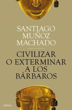 civilizar o exterminar a los bárbaros (ebook)-santiago muñoz machado-9788491991755