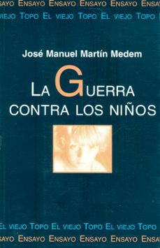 la guerra contra los niños-jose manuel martin medem-9788492257355