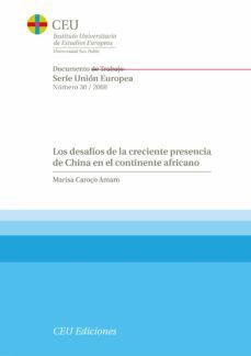 los desafios de la creciente presencia de china en el continente africano (serie union europea, 30/ 2008)-marisa caroco amaro-9788492456055