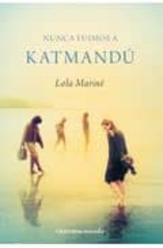 nunca fuimos a katmandu-lola marine-9788492819355