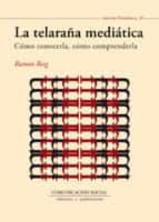 la telaraña mediatica. como conocerla, como comprenderla (ebook)-ramon reig-9788492860555