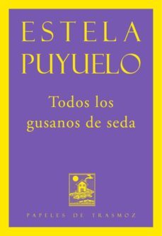 todos los gusanos de seda-estela puyuelo-9788492942855