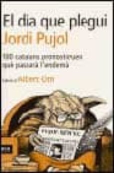 el dia que plegui jordi pujol: 100 catalans pronostiquen que pass ara l endema-9788493288655
