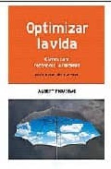optimizar la vida: claves para reconocer la felicidad-9788493485955