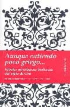 aunque entiendo poco griego...: fabulas mitologicas burlescas del siglo de oro-9788493504755