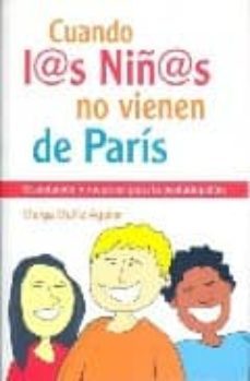 cuando l@s niñ@s no vienen de paris: orientacion y recursos para la postadopcion-marga muñiz aguilar-9788493564155
