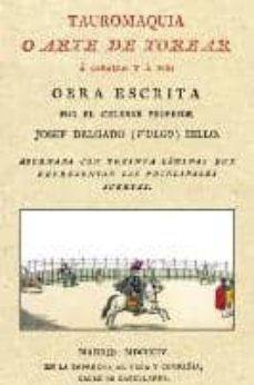 tauromaquia o arte de torear; adornada con treinta laminas que re presentan las principales suertes (madrid, 1804 en la imprenta de vega y compañia)-jose pepe hillo delgado-9788493774455