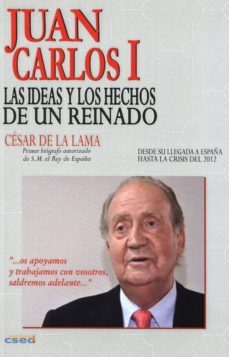 juan carlos i. las ideas y los hechos de un reinado-cesar de la lama-9788493796655