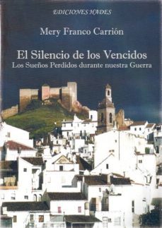 el silencio de los vencidos: los sueños perdidos durante nuestra guerra-mery franco carrion-9788493951955
