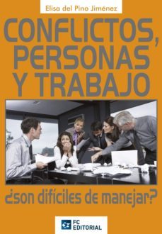conflictos, personas y trabajo ¿son dificiles de manejar?-elisa del pino-9788493961855