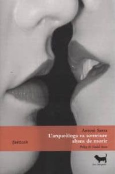 l arqueologa va somriure abans de morir-antoni serra bauca-9788494252655