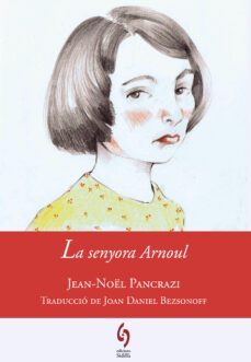 la senyora arnoul-jean noel pancrazi-joan daniel bezsonoff-9788494256455