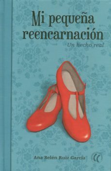 mi pequeña reencarnacion: un hecho real-ana belen ruiz garcia-9788494274855