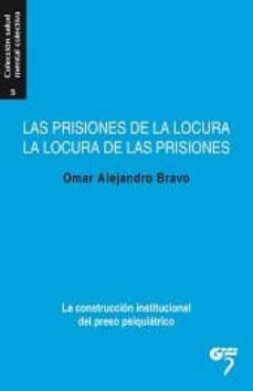 las prisiones de la locura, la locura de las prisiones-omar alejandro bravo-9788494308055