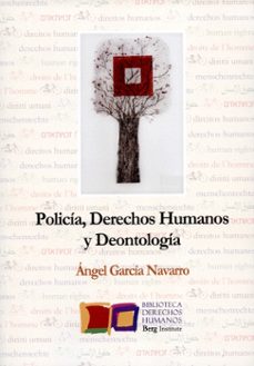 policia derechos humanos y deontologia-angel garcia navarro-9788494309755