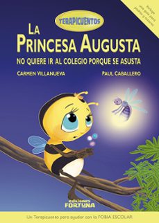 la princesa augusta no quiere ir al colegio porque se asusta (terapicuentos)-carmen villanueva rivero-9788494439155