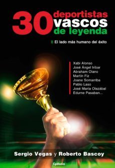 30 deportistas vascos de leyenda: el lado mas humano del exito-sergio vegas-roberto bascoy-9788494508455