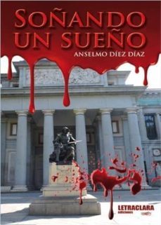soñando un sueño-anselmo diez diaz-9788494654855