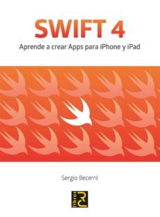 swift 4. aprende a crear apps para iphone y ipad-segio becerril-9788494717055