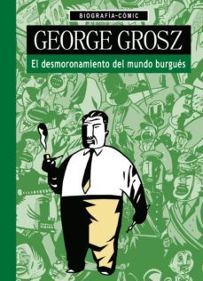 george grosz: el desmoronamiento del mundo burgues-willi bloss-9788494781155