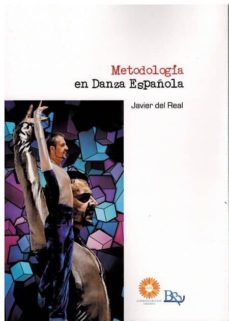 metodologia en danza española-javier del real-9788494928055