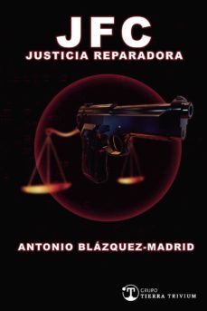 jfc justicia reparadora-antonio blazquez madrid-9788494937255