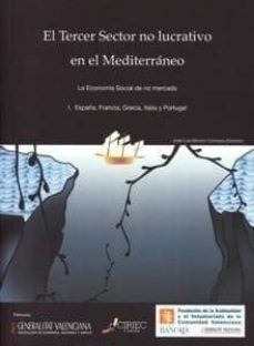 el tercer sector no lucrativo en el mediterraneo: la economia soc ial de no mercado i: españa, francia, grecia, italia y portugal-9788495003355