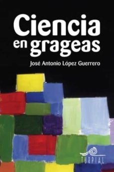 ciencia en grageas-jose antonio lopez guerrero-9788495157355