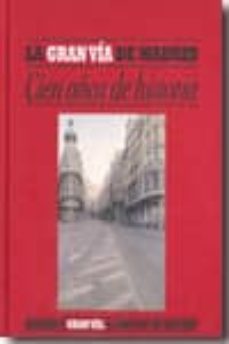 la gran via de madrid: cien años de historia (fotografias de agus tin martinez) (bilingue español-ingles)-9788495242655
