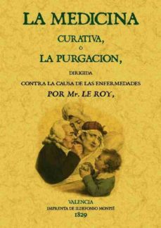 la medicina curativa o la purgacion (ed. facsimil de la ed. de ma drid, 1798)-alphonse le roy-9788495636355