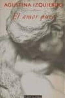 el amor puro-agustina izquierdo-9788495897855