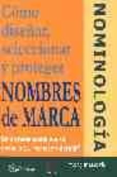 como diseñar, seleccionar y proteger nombres de marca: nominologi a-enrique martin-9788496169555