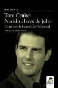tom cruise : nacido el tres de julio-marc servitje-9788496357655