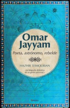 omar jayyam: poeta, astronomo y rebelde-hazhir teimourian-9788496756755