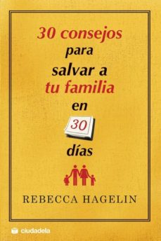 30 consejos para salvar a tu familia en 30 dias-rebeca hagelin-9788496836655
