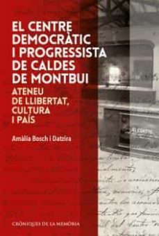el centre democratic i progressista de caldes de montbui-amalia bosch i datzira-9788496986855