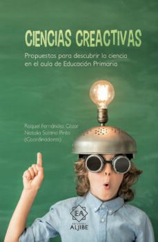 ciencias creactivas: propuestas para descubrir la ciencia en el aula de educacion primaria-raquel fernandez cezar-9788497008655